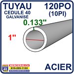 ACIER TUYAU NEUF - 1PO X 0,133PO X 120PO CED40 GALVANISÉ