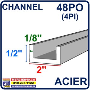 ACIER CHANNEL NEUF - 2PO X 1 / 2PO X 1 / 8PO X 48PO (4PI)