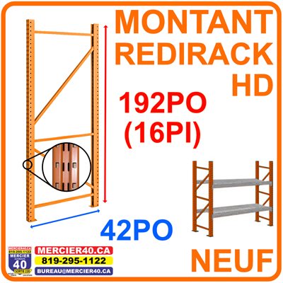 RAYONNAGE NEUF - MONTANT 42PO X 192PO (16PI) HD REDIRACK RAYONNAGE NEUF - MONTANT 42PO X 192PO (16PI) HD REDIRACK